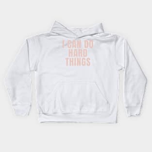 I Can Do Hard Things - Beige Quotes Aesthetic Kids Hoodie